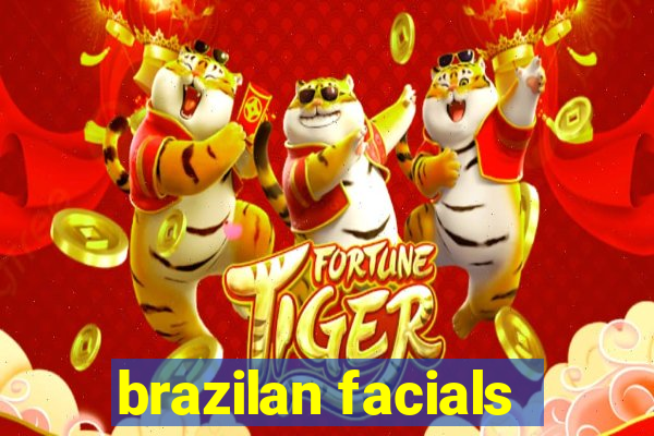 brazilan facials